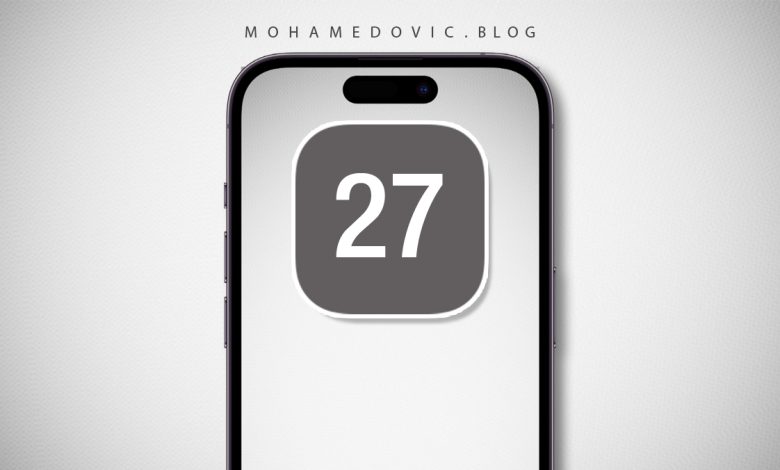 تحديث iOS 27 للآيفون وموعِد وصوله والمميزات الجديدة
